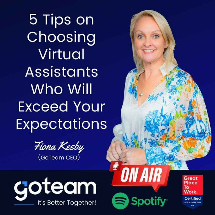 cover art for 5 Tips on Choosing Virtual Assistants Who Will Exceed Your Expectations - Fiona Kesby (GoTeam CEO)