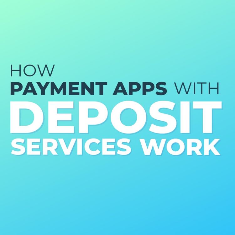 cover art for How Payment Apps with Deposit Services Work
