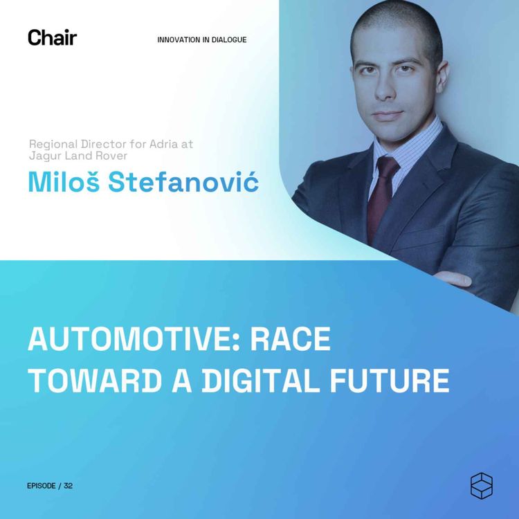 cover art for Automotive: Race toward a digital future | Milos Stefanovic | Chair Episode 32