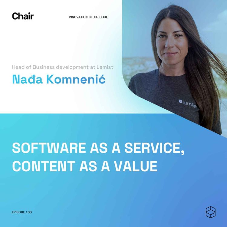 cover art for Software as a service, content as a value | Nadja Komnenic I Chair Episode 33