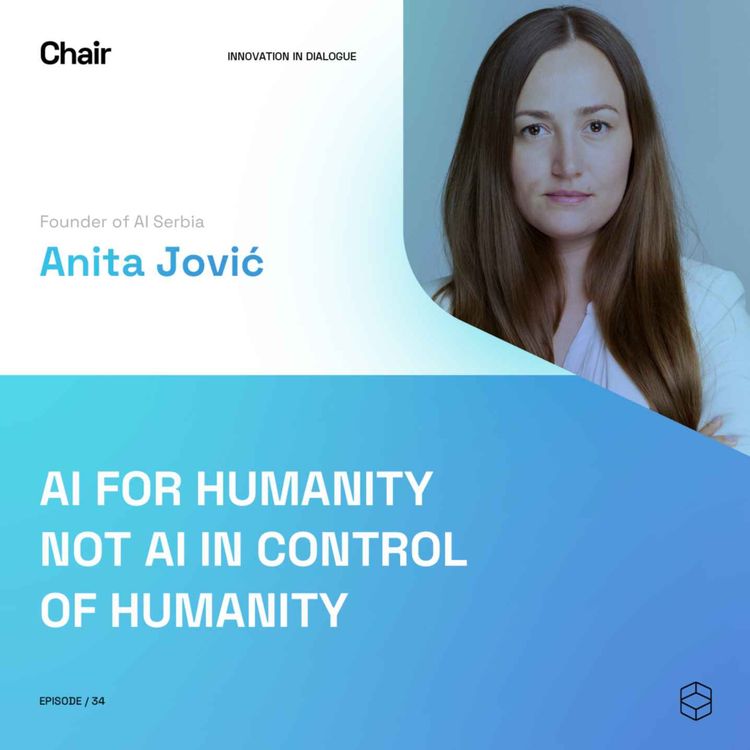 cover art for AI for humanity not AI in control of humanity | Anita Jovic | Chair Episode 34