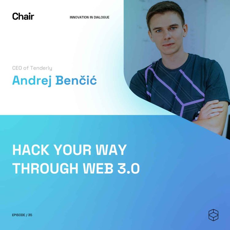 cover art for Hack your way through web 3.0 | Andrej Bencic | Chair Episode 35