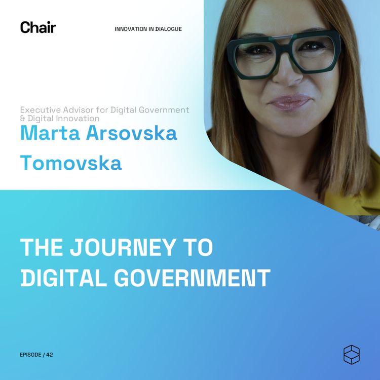 cover art for The Journey to Digital Government | Marta Arsovska Tomovska | Chair Episode 42