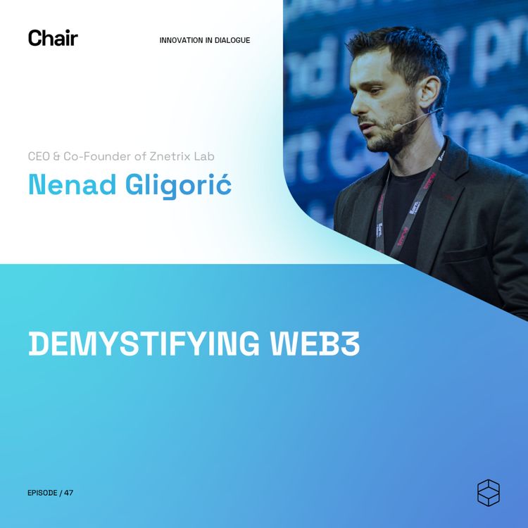cover art for Demystify Web3 | Nenad Gligoric | Chair Episode 47