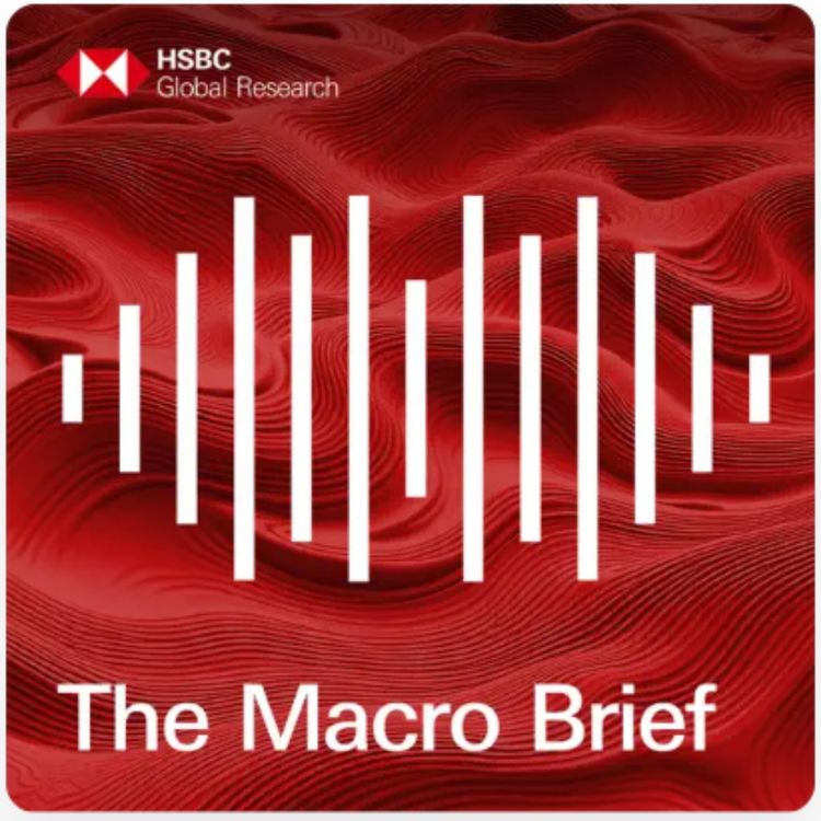 cover art for The Macro Brief - Talking points from the HSBC Global Investment Summit
