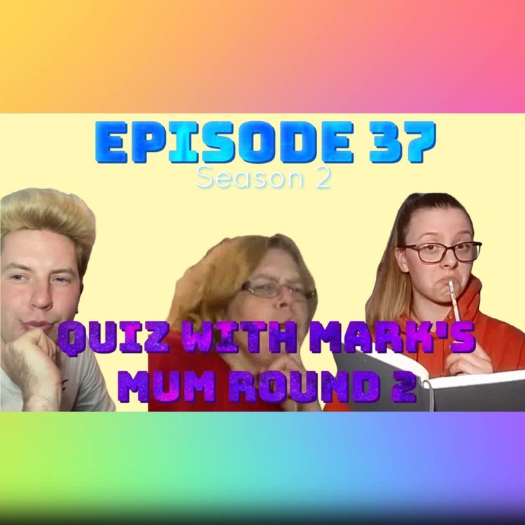 cover art for Episode 37: Quiz with Mark’s Mum Round 2