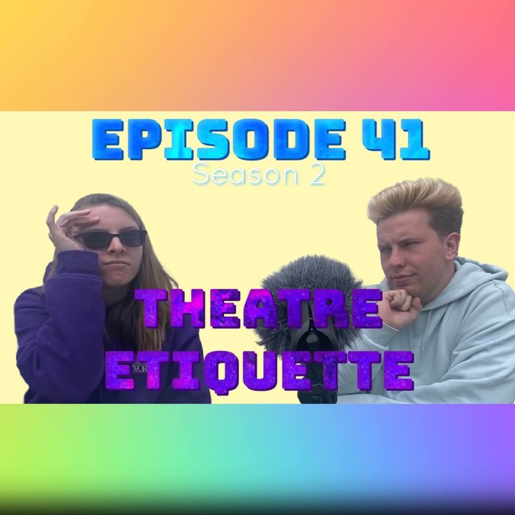 cover art for Episode 41: Theatre Etiquette