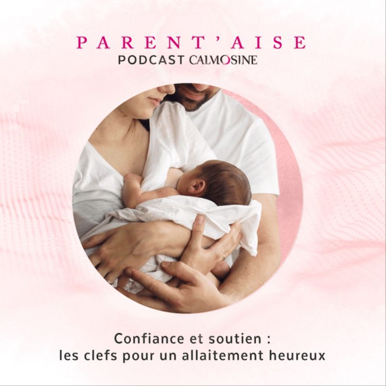 cover art for Confiance et soutien : les clefs pour un allaitement heureux