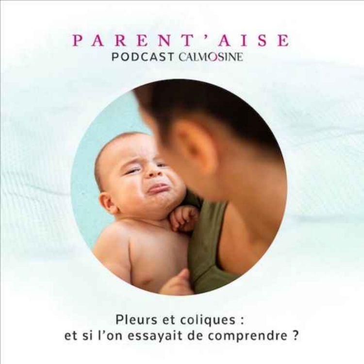 cover art for Pleurs et coliques : et si l'on essayait de comprendre ?