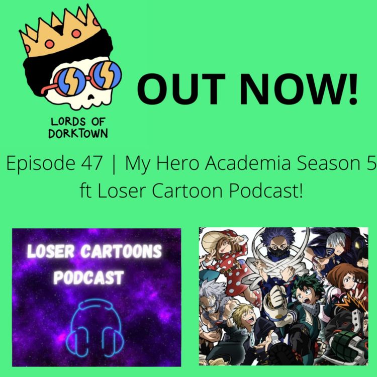 cover art for Ep. 47 My Hero Academia Season 5 ft Loser Cartoon Podcast!