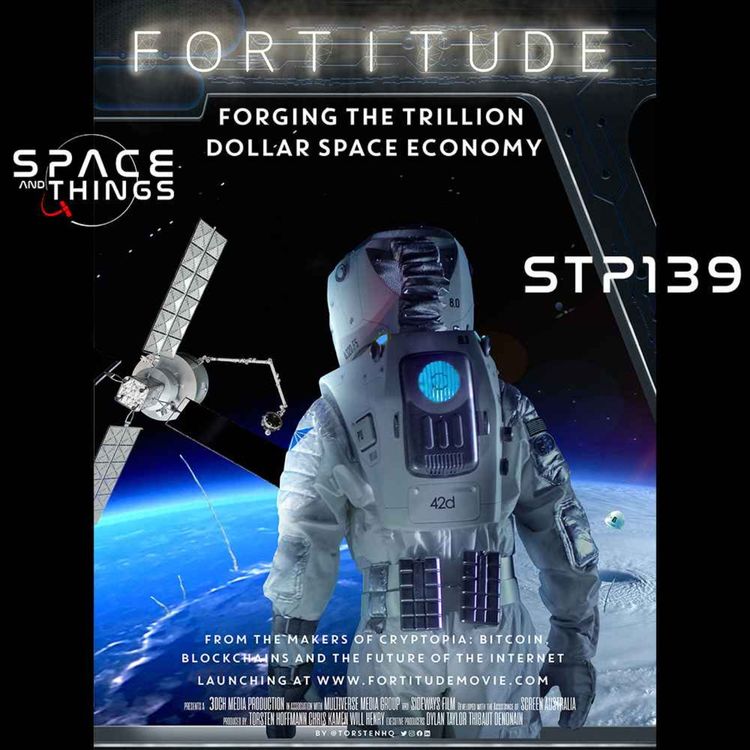 cover art for STP139 - FORTITUDE: The Story of the Emerging Space Industry - with Filmmaker Torsten Hoffmann
