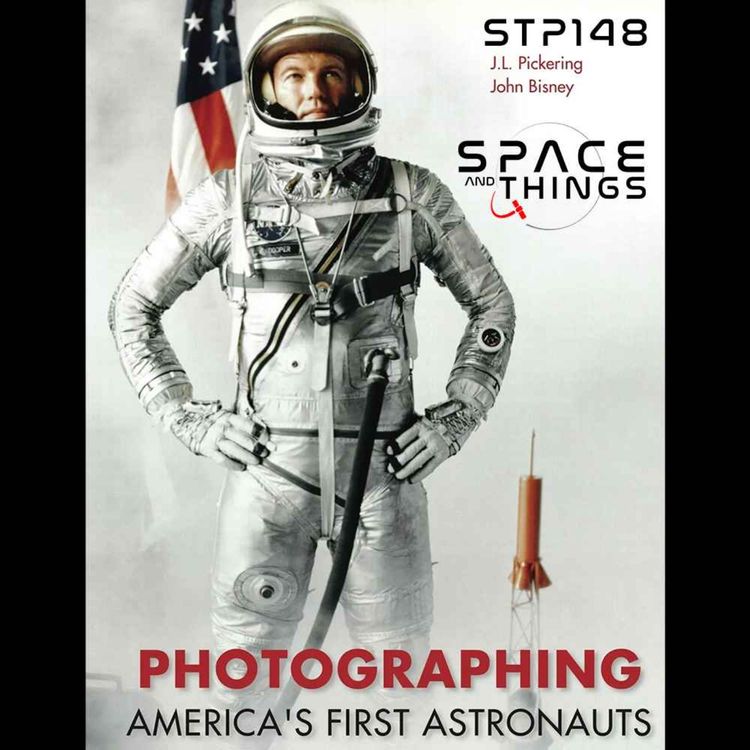 cover art for STP148 - Photographing America's First Astronauts - with JL Pickering and John Bisney