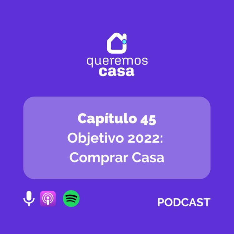cover art for Cap 45. Objetivo 2022 | Parte 1: Comprar casa