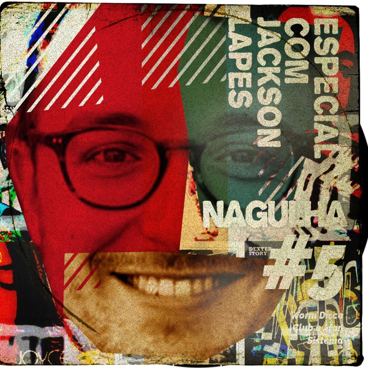 cover art for Nagulha #5 - Especial com Jackson Lapes e seus projetos Worm Disco Club e Afon Sistema