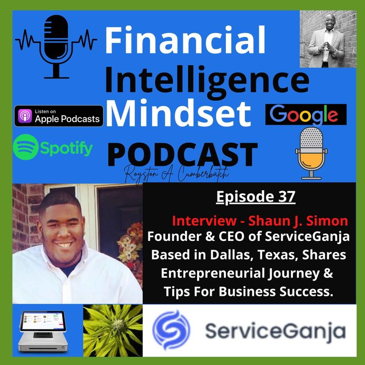 cover art for Shaun Simon, Founder & CEO of ServiceGanja Based in Dallas, Texas, Shares Entrepreneurial Journey & Tips For Business Success.