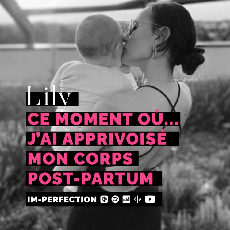 cover art for #24 LILY - Ce moment où j'ai apprivoisé mon corps post-partum