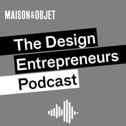 cover art for The Design Entrepreneurs, Le Podcast de Maison&Objet 