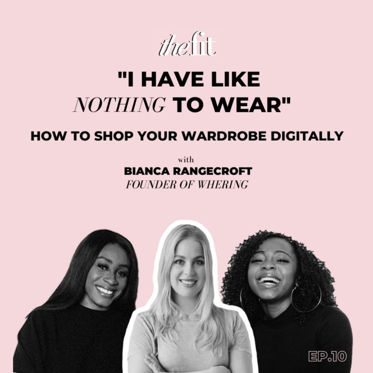 cover art for "I have like nothing to wear" How to shop your wardrobe digitally w/ Bianca Rangecroft, founder of Whering