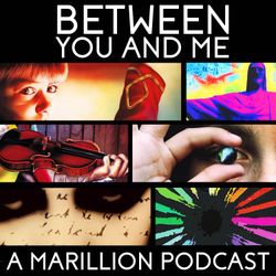 cover art for Between You And Me - A Podcast About Marillion