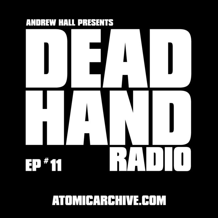 cover art for DEAD HAND RADIO EPISODE 11 ATOMICARCHIVE.COM