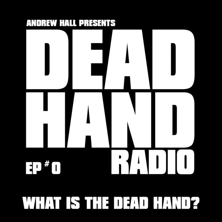 cover art for DEAD HAND RADIO EPISODE 0 - WHAT IS THE DEAD HAND?