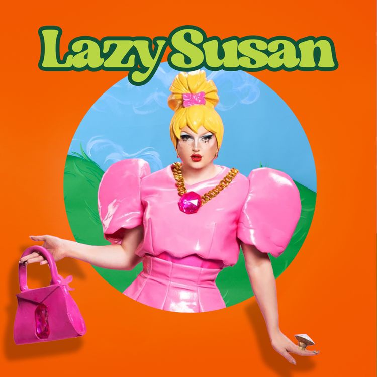 cover art for Lazy Susan | Drag Race, Sleepovers and Regional Communes