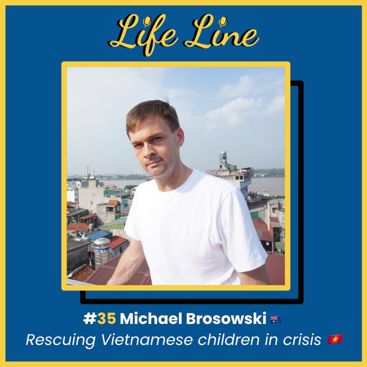 cover art for [TEASER] #35 Michael Brosowski 🇦🇺 - Rescuing Vietnamese children in crisis 🇻🇳