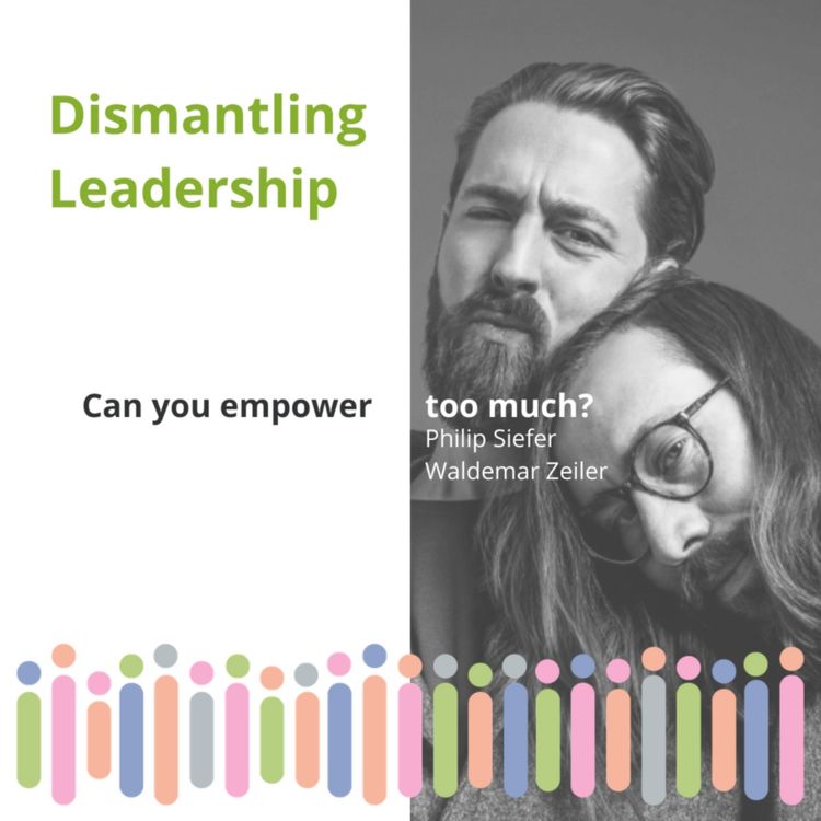 cover art for Dismantling Leadership - Can you empower too much? 