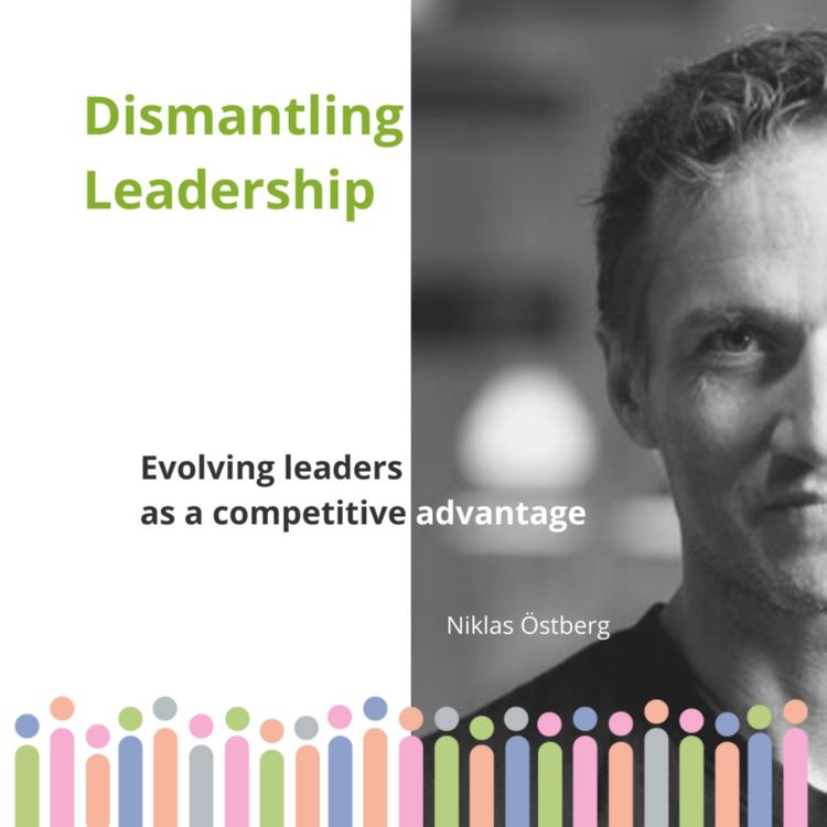 cover art for Dismantling Leadership - Why evolving leaders become your competitive advantage 