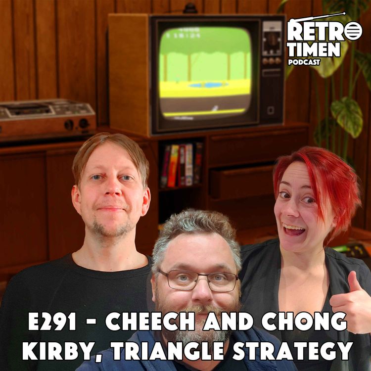 cover art for E291 - Cheech and Chong, Kirby and the forgotten land, Triangle Strategy