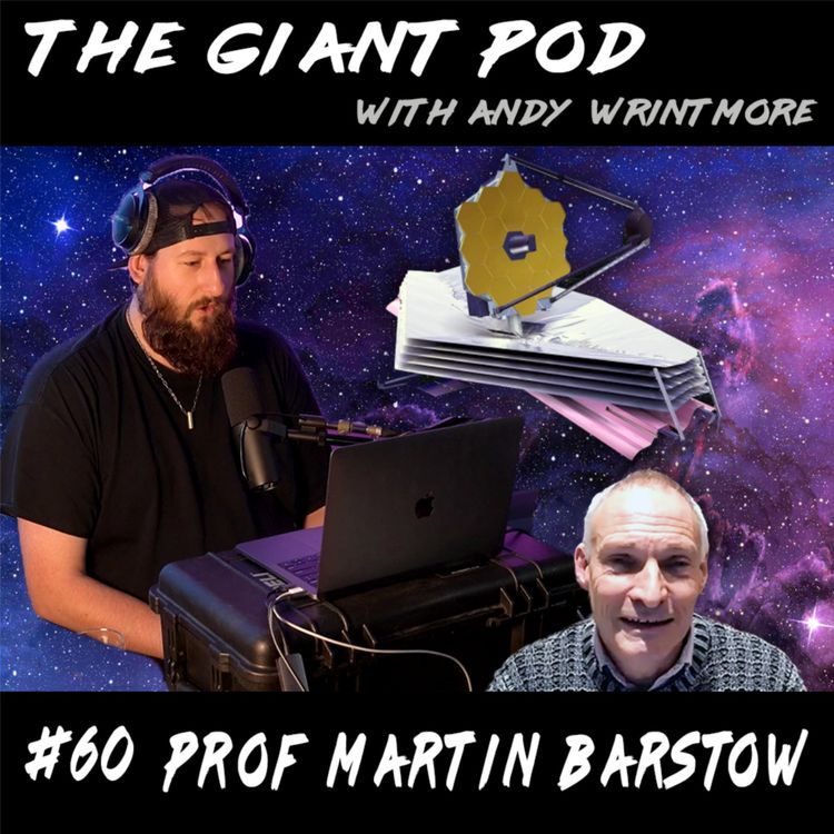 cover art for #60 PROF MARTIN BARSTOW: James Webb Space Telescope, Space Junk, Mars, Aliens & More