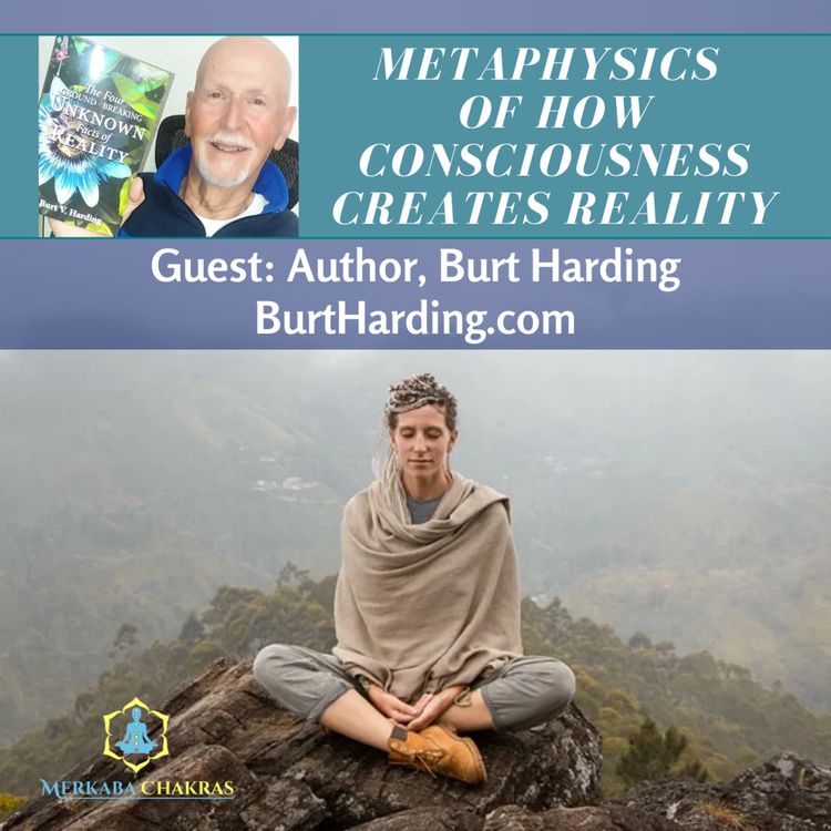 cover art for Metaphysics of How Consciousness Creates Reality with Burt Harding