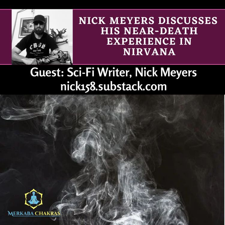 cover art for Sci-Fi Writer, Nick Meyers Near-Death Experience in NIRVANA!