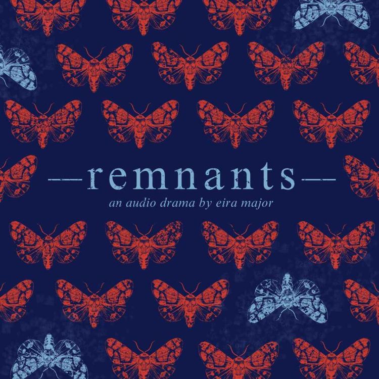 cover art for Episode 2 of Remnants, a new audio drama by Eira Major