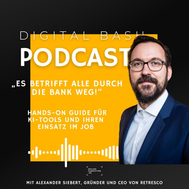 cover art for „Es betrifft alle durch die Bank weg“: Hands-on Guide für KI-Tools und ihren Einsatz im Job