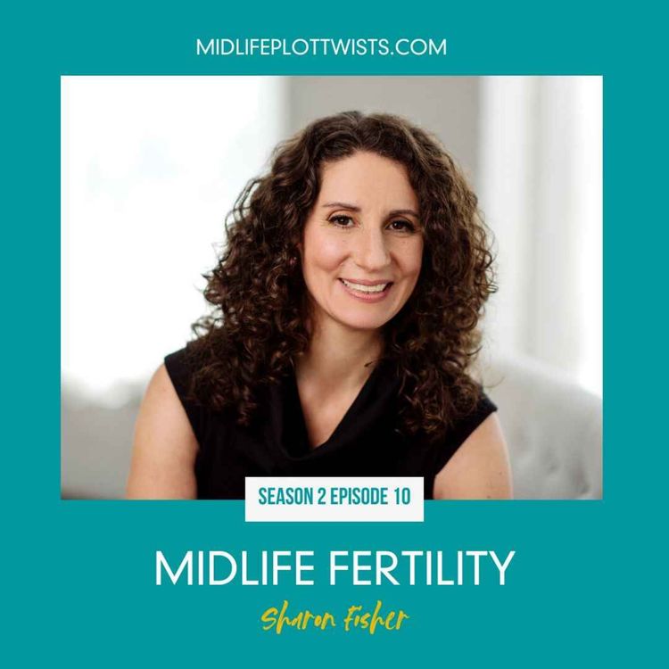 cover art for S2E10: Midlife Fertility with Sharon Fisher