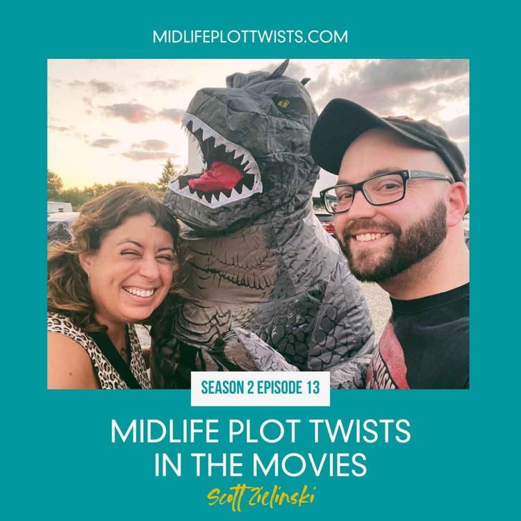 cover art for S2E13: Midlife Plot Twists in the Movies, Pt. 2 with Scott Zielinski