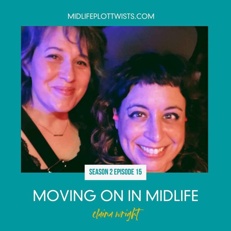 cover art for S2E15: Moving On in Midlife with Elaina Wright