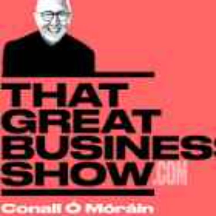 cover art for Episode 53 That Great Business Show, Keavy Ryan & Sean McKeon on SAYE scheme problems, Geraldine Jones, Skin Formulas, Oran Mulvey, Shane O'Sullivan, Glimpse, Roisin Carroll, Carroll Estates