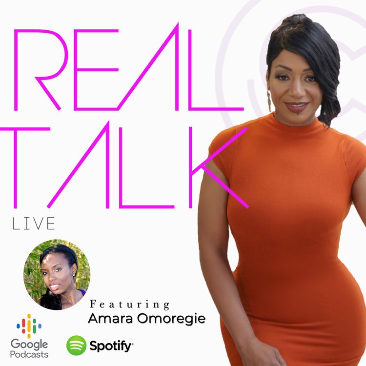 cover art for Real Talk w/ Amara Omoregie