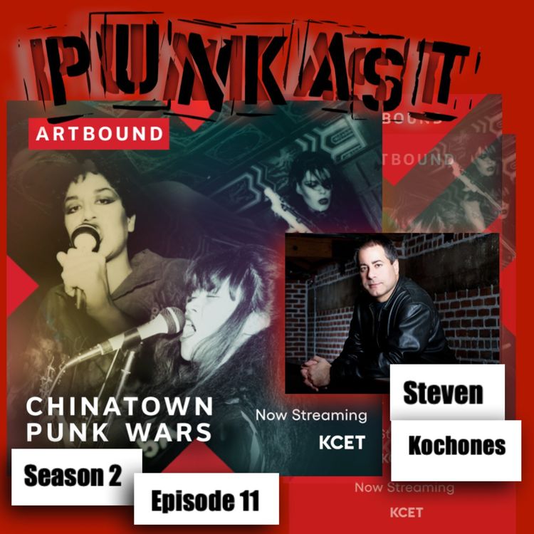 cover art for Steven Kochones (dir. Artboud: Chinatown Punk Wars) w/ co-host Dr. Runchao Liu