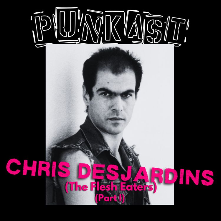 cover art for Chris Desjardins (The Flesh Eaters) | Part 1