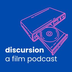 cover art for discursion: a film podcast