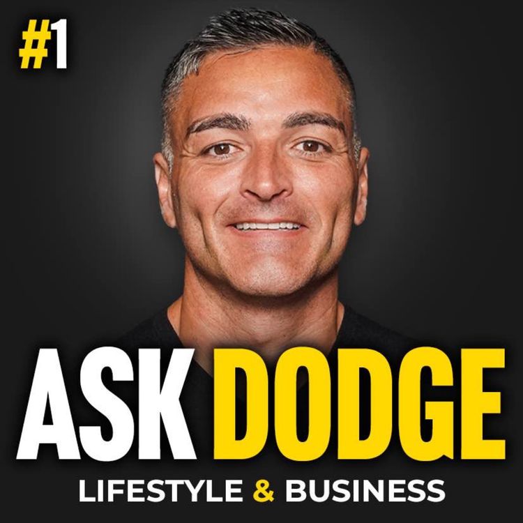 cover art for Ask Dodge #1. Why Most Businesses Don’t Survive, The Fear of Starting & Finding Your Real Friends