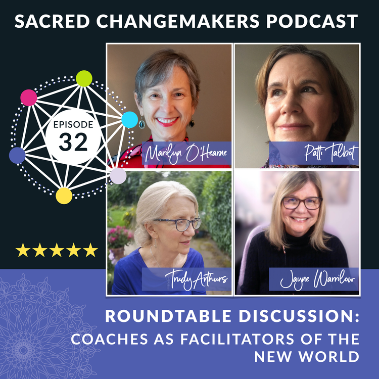 cover art for 32 | Coaches As Facilitators Of The New World with Marilyn O'Hearne, Patti Talbot, and Trudy Arthurs