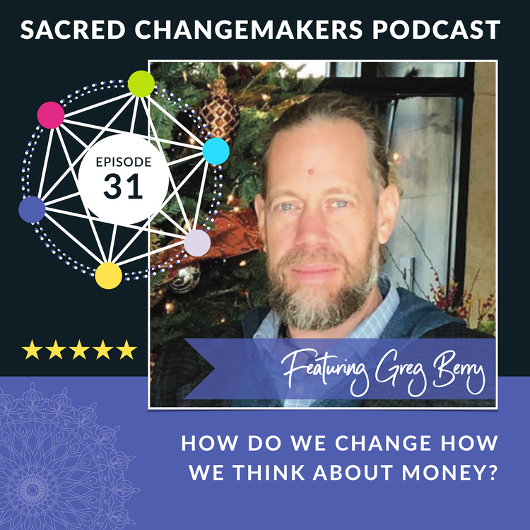 cover art for 31 | How do we change how we think about money? with Greg Berry