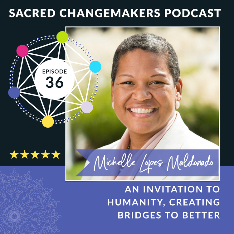 cover art for 28 | An Invitation To Humanity, Creating Bridges To Better with Michelle Lopes Maldonado