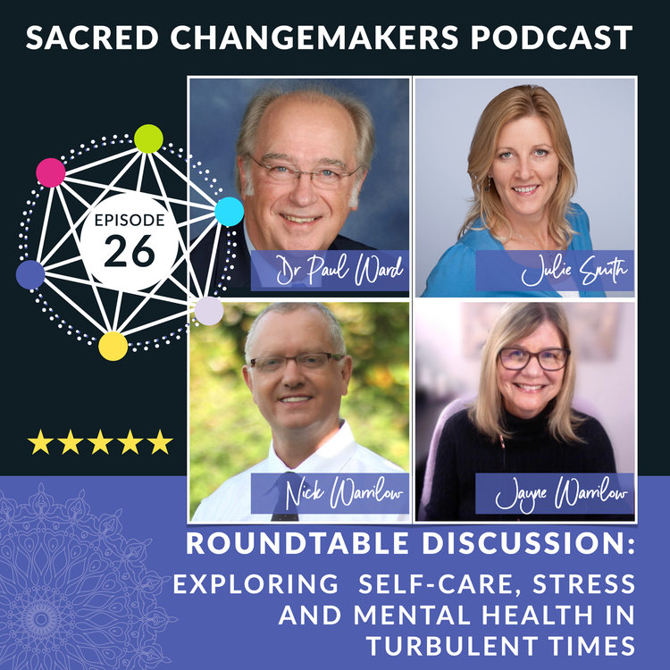 cover art for 26 | Exploring Self-Care, Stress And Mental Health In Turbulent Times with Paul Ward, Julie Smith, and Nick Warrilow