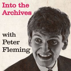 cover art for Into the Archives with Peter Fleming