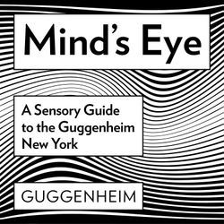 cover art for Mind's Eye: A Sensory Guide to the Guggenheim New York